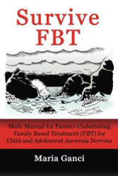 Survive FBT: Skills Manual for Parents Undertaking Family Based