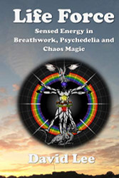 Life Force: Sensed energy in breathwork psychedelia and chaos magic