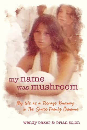My Name Was Mushroom: My Life as a Teenage Runaway in The Source
