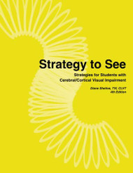 Strategy To See: Strategies for Students with Cerebral/Cortical Visual