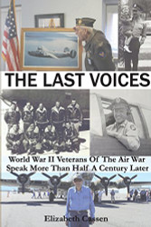 Last Voices: World War II Veterans of the Air War Speak More Than