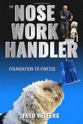Nose Work Handler: Foundation to Finesse