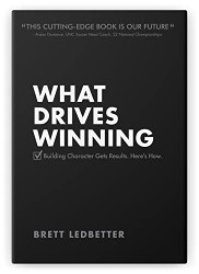 What Drives Winning: Building Character Gets Results. Here's How.