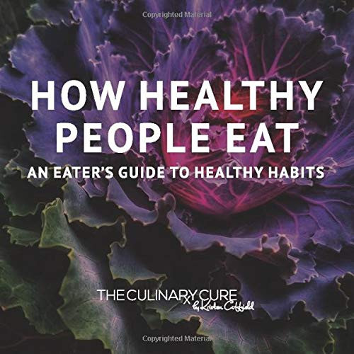 How Healthy People Eat: An Eater's Guide to Healthy Habits
