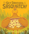 Get Dressed Sasquatch!