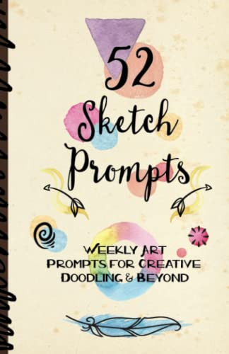 52 Sketch Prompts: Weekly Art Prompts for Creative Doodling & Beyond