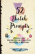 52 Sketch Prompts: Weekly Art Prompts for Creative Doodling & Beyond