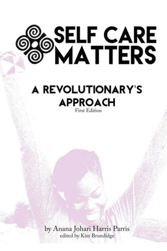 Self Care Matters A Revolutionary's Approach