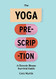 Yoga Prescription: A Chronic Illness Survival Guide