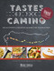 Tastes of the Camino: 30 Authentic Recipes Along the French Way