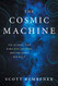 Cosmic Machine: The Science That Runs Our Universe and the Story