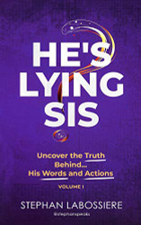 He's Lying Sis: Uncover the Truth Behind His Words and Actions Volume