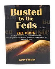 Busted by the Feds 2021 THE FIRST STEP ACT The Book for Defendants