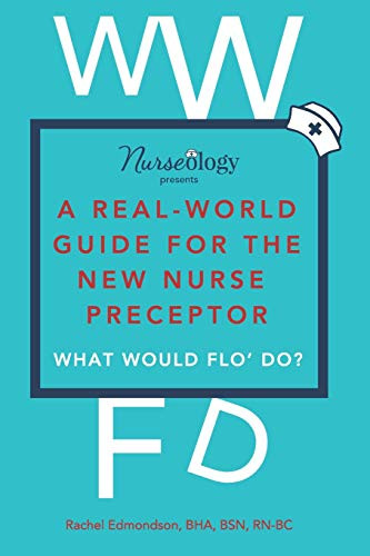 Real-World Guide for the New Nurse Preceptor