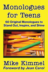 Monologues for Teens: 60 Original Monologues to Stand Out Inspire