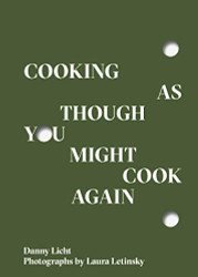 Cooking As Though You Might Cook Again