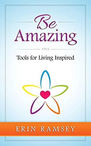 Be Amazing: Tools for Living INspired