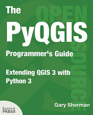 PyQGIS Programmer's Guide: Extending QGIS 3 with Python 3