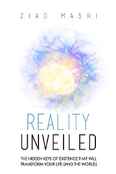Reality Unveiled: The Hidden Keys of Existence That Will Transform