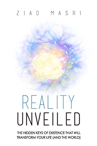 Reality Unveiled: The Hidden Keys of Existence That Will Transform