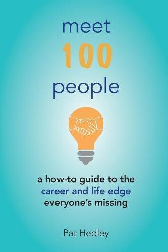 Meet 100 People: A How-To Guide to the Career and Life Edge Everyone's