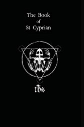 Book of St. Cyprian: The Great Book of True Magic
