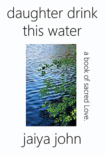 Daughter Drink This Water: A Book of Sacred Love