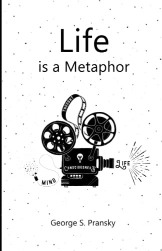 Life is a Metaphor: Metaphors Stories and Musings for the Heart