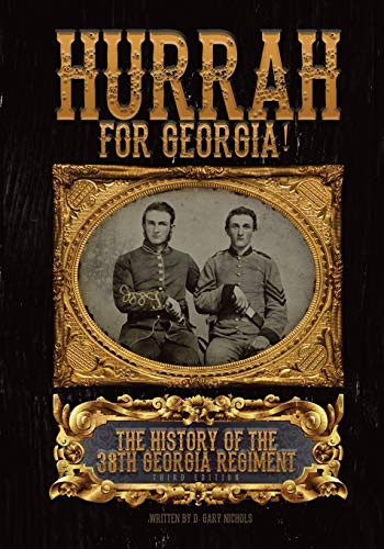 Hurrah For Georgia! The History of The 38th Georgia Regiment