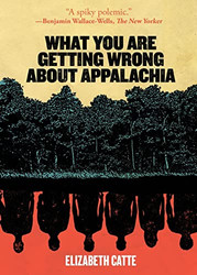 What You Are Getting Wrong About Appalachia