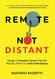 Remote Not Distant: Design a Company Culture That Will Help You Thrive