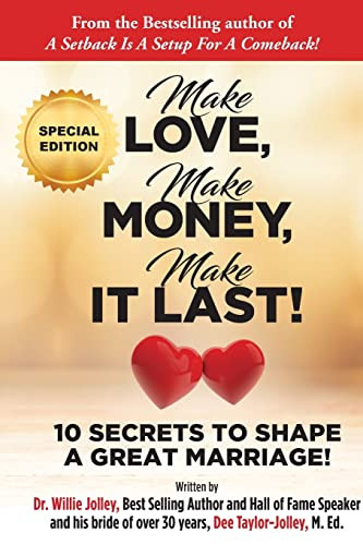 Make Love Make Money Make It Last! 10 Secrets to Shape a Great