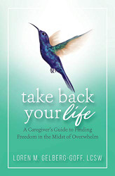 Take Back Your Life: A Caregiver's Guide to Finding Freedom
