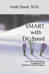 SMART with Dr. Sood: The Four-Module Stress Management And Resilience