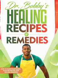 Dr. Bobby's Recipes and Remedies
