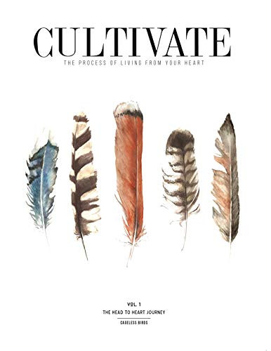 CULTIVATE VOL. I: The Head to Heart Journey (REVISED & EXPANDED)