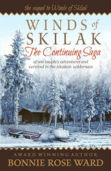 Winds of Skilak: The Continuing Saga of one couple's adventures