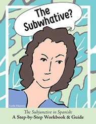 Subwhative?: The Subjunctive in Spanish: A Step-by-Step Workbook
