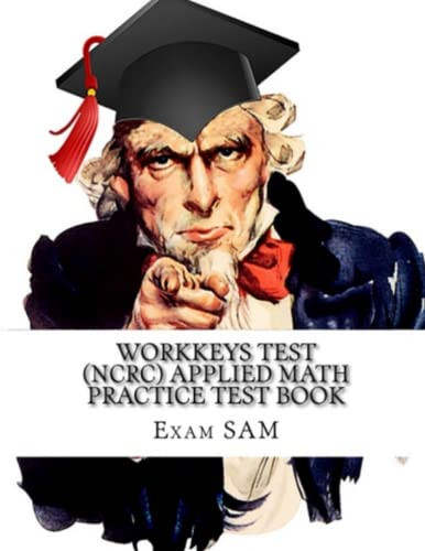 Workkeys Test (NCRC) Applied Math Practice Test Book