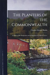 Planters of the Commonwealth; a Study of the Emigrants