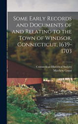 Some Early Records and Documents of and Relating to the Town