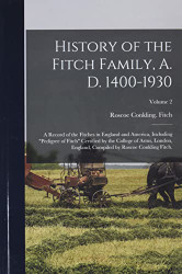 History of the Fitch Family A. D. 1400-1930; a Record of the Fitches Volume 2