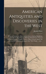 American Antiquities and Discoveries in the West [microform]