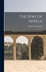Jews of Africa: Especially in the Sixteenth and Seventeenth