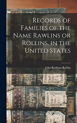 Records of Families of the Name Rawlins or Rollins in the United
