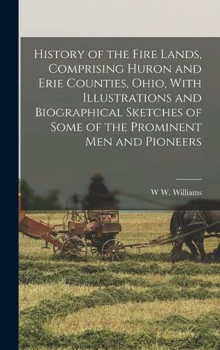 History of the Fire Lands Comprising Huron and Erie Counties Ohio