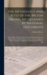 Mythology And Rites of the British Druids Ascertained by National