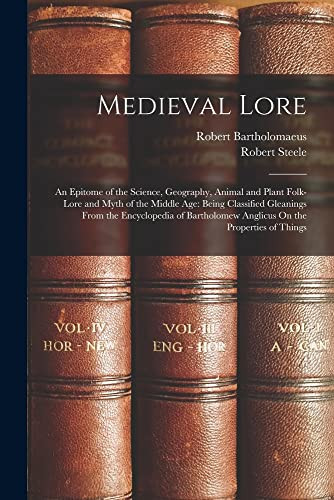 Medieval Lore: An Epitome of the Science Geography Animal and Plant