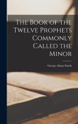 Book of the Twelve Prophets Commonly Called the Minor