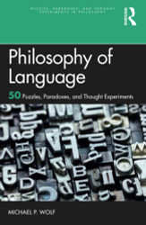 Philosophy of Language - Puzzles Paradoxes and Thought Experiments